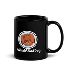 Load image into Gallery viewer, #WhatABadDog Mug (White or Black Glossy)
