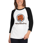 Load image into Gallery viewer, #WhatABadDog Women&#39;s 3/4 sleeve raglan shirt
